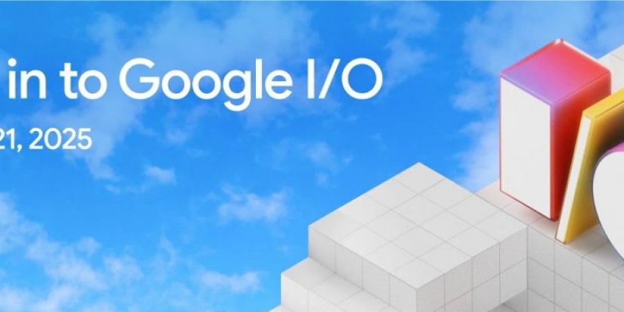 جوجل تعلن 20-21 مارس موعد انعقاد مؤتمرها السنوي للمطورين Google I/O 2025 - عرب بريس